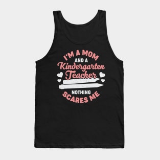 I'm A Mom And A Kindergarten Teacher Tank Top